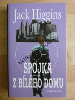 SPOJKA Z BÍLÉHO DOMU, JACK HIGGINS, **an