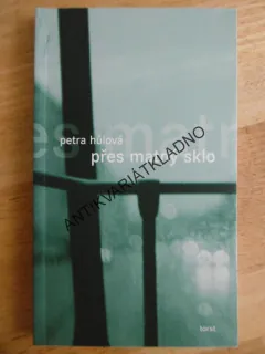 PŘES MATNÝ SKLO, PETRA HŮLOVÁ, **an