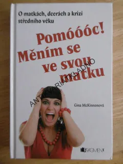 POMOOOC! MĚNÍM SE VE SVOU MATKU, GINA MCKINNONOVÁ, **an