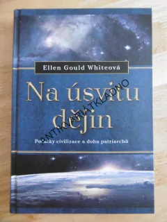 NA ÚSVITU DĚJIN, ELLEN GOULD WHITEOVÁ, **an