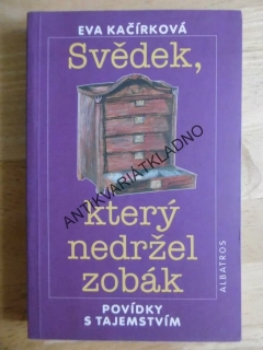 SVĚDEK, KTERÝ NEDRŽEL ZOBÁK, EVA KAČÍRKOVÁ, **an
