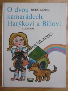 O DVOU KAMARÁDECH, HARÝKOVI A BILLOVI, RUDO MORIC, **an