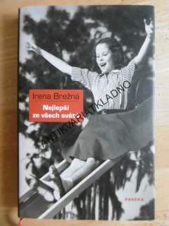 NEJLEPŠÍ ZE VŠECH SVĚTŮ, IRENA BREŽNÁ, **an