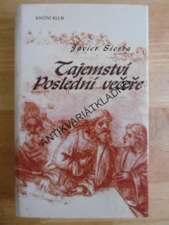 TAJEMSTVÍ POSLEDNÍ VEČEŘE, JAVIER SIERRA, **an