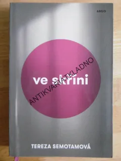 VE SKŘÍNI, TEREZA SEMOTAMOVÁ, **an