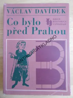 CO BYLO PŘED PRAHOU, VÁCLAV DAVÍDEK, **an