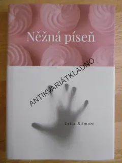NĚŽNÁ PÍSEŇ, LEILA SLIMANI, **an