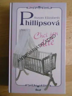 CHCI JEN DÍTĚ, SUSAN ELIZABETH PHILLIPSOVÁ, **an