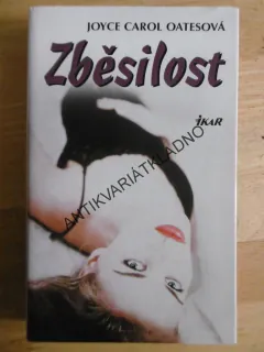 ZBĚSILOST, JOYCE CAROL OATESOVÁ, **an