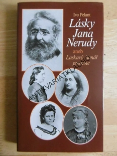 LÁSKY JANA NERUDY ANEB LASKAVÝ ČTENÁŘ PROMINE, IVO PELANT, **an