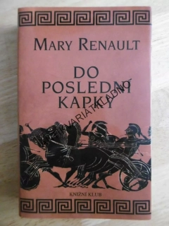 DO POSLEDNÍ KAPKY, MARY RENAULT, **an