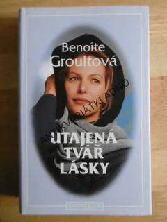 UTAJENÁ TVÁŘ LÁSKY, BENOITE GROULTOVÁ, **an