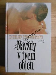 NAVŽDY V TVÉM OBJETÍ, KATHLEEN E. WOODIWISSOVÁ, **an