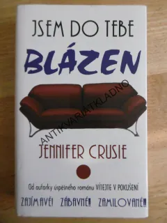 JSEM DO TEBE BLÁZEN, JENNIFER CRUSIE, **an