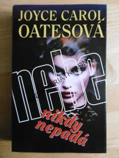 NEBE NIKDY NEPADÁ, JOYCE CAROL OATESOVÁ, **an