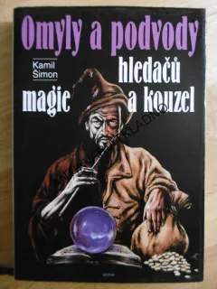 OMYLY A PODVODY HLEDAČŮ MAGIE A KOUZEL, KAMIL ŠIMON,**an