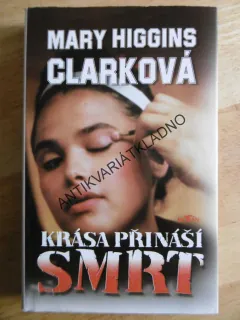 KRÁSA PŘINÁŠÍ SMRT, MARY HIGGINS CLARKOVÁ, **an