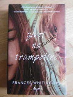 ŽIVOT NA TRAMPOLÍNĚ, FRANCES WHITINGOVÁ, **an