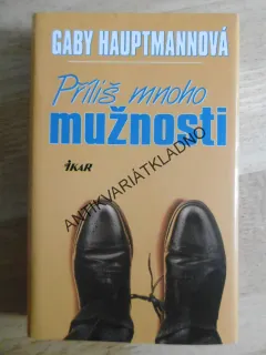 PŘÍLIŠ MNOHO MUŽNOSTI, GABY HAUPTMANNOVÁ, **an