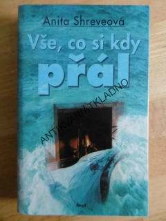 VŠE, CO SI KDY PŘÁL, ANITA SHREVEOVÁ, **an