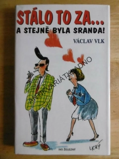 STÁLO TO ZA.. A STEJNĚ TO BYLA SRANDA!, VÁCLAV VLK, **an