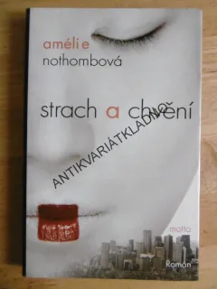 STRACH A CHVĚNÍ, AMÉLIE NOTHOMBOVÁ, **an