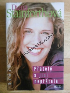 PŘÁTELÉ A JINÍ NEPŘÁTELÉ, DIANA STAINFORTHOVÁ, **an