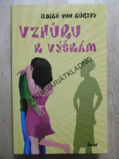 VZHŮRU K VÝŠKÁM, ILDIKÓ VON KÜRTHY, **an