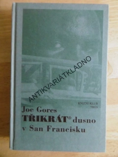 TŘIKRÁT DUSNO V SAN FRANCISCU, JOE GORES, **an