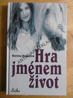 HRA JMÉNEM ŽIVOT, MARTINA RYSLEROVÁ, **an