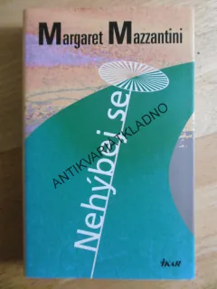 NEHÝBEJ SE, MARGARET MAZZANTINI, **an