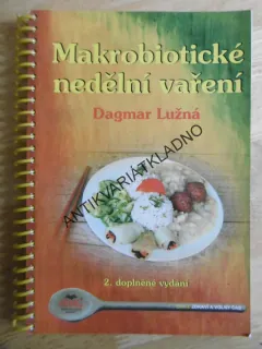 MAKROBIOTICKÉ NEDĚLNÍ VAŘENÍ, DAGMAR LUŽNÁ, **an