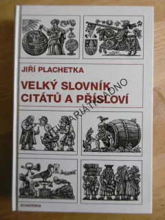 VELKÝ SLOVNÍK CITÁTŮ A PŘÍSLOVÍ, JIŘÍ PLACHETKA, **an