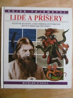 LIDÉ A PŘÍŠERY, PODIVNÉ BYTOSTI A NEUVĚŘITELNÍ TVOROVÉ: MÝTUS NEBO SKUTEČNOST?, RICHARD O'NEILL, **an