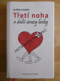 TŘETÍ NOHA A DALŠÍ ÚRAZY, OLDŘICH DUDEK, **an