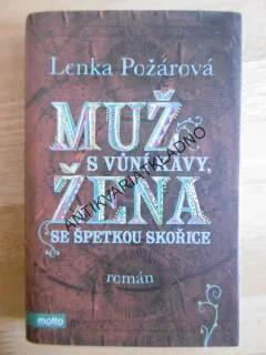 MUŽ S VŮNÍ KÁVY, ŽENA SE ŠPETKOU SKOŘICE, LENKA POŽÁŘOVÁ, **an