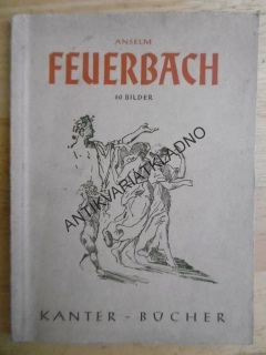 ANSELM FEUERBACH, NĚMECKY, 60 OBRÁZKŮ + TEXT,