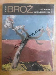 JOSEF BROŽ, JIŘÍ BURIAN, VLADIMÍR ŘEŘUCHA, **an