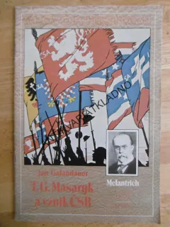 T.G.MASARYK A VZNIK ČSR, JAN GALANDAUER, SLOVO K HISTORII, PRAHA, 1988