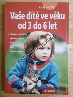 VAŠE DÍTĚ VE VĚKU OD 3 DO 6 LET, VÝVOJ,VÝCHOVA,SAMOSTATNOST,ŠKOLA, **an