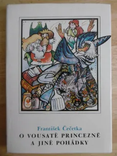 O VOUSATÉ PRINCEZNĚ A JINÉ POHÁDKY, FRANTIŠEK ČEČETKA, **an