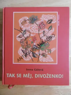 TAK SE MĚJ DIVOŽENKO, IRENA GÁLOVÁ,RENÁTA FUČÍKOVÁ, 2006, **an