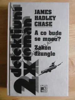 A CO BUDE SE MNOU?, ZÁKON DŽUNGLE, JAMES HADLEY CHASE, **an