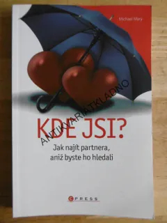 KDE JSI?, JAK NAJÍT PARTNERA, ANIŽ BYSTE HO HLEDALI, MICHAEL MARY, **an