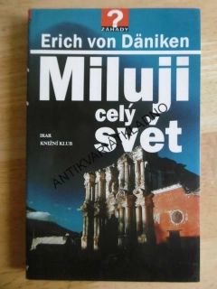 MILUJI CELÝ SVĚT, ERICH VON DÄNIKEN, **an