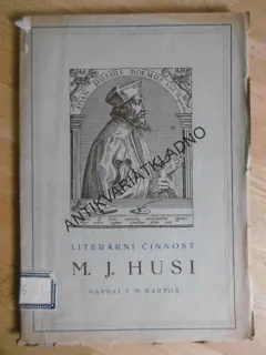 LITERÁRNÍ ČINNOST M. J. HUSI, F. M. BARTOŠ, **an