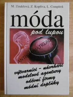 MÓDA POD LUPOU, M. ZINDELOVÁ, Z. KOPŘIVA, L. CEMPÍREK, **an