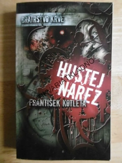 HUSTEJ NÁŘEZ, BRATRSTVO KRVE, FRANTIŠEK KOTLETA, **an