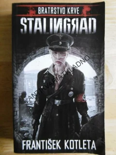 STALINGRAD, BRATRSTVO KRVE, FRANTIŠEK KOTLETA, **an