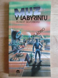 MUŽ V LABYRINTU, ROBERT SILVERBERG, **an